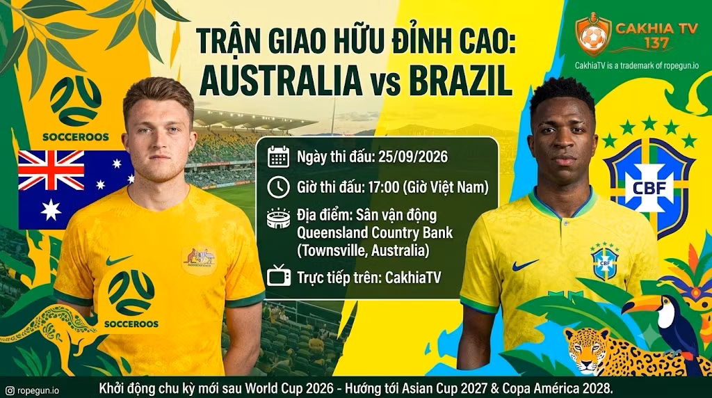 Nhận định trận đấu giao hữu bóng đá quốc tế giữa Australia vs Brazil ngày 25/09/2026 tại CakhiaTV